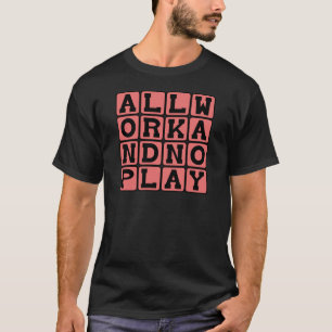 Alleen Maar Werk En Geen Spel, Wat Maakt Jack Een  T-shirt