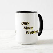 Alleen meer problemen mok (Voorkant rechts)