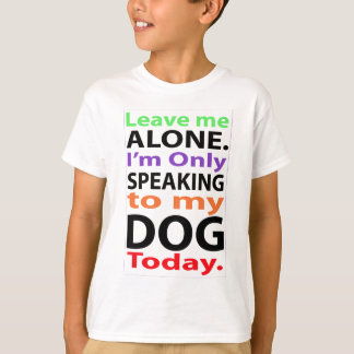 Alleen met mijn hond vandaag #2 t-shirt