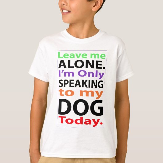 Alleen met mijn hond vandaag #2 t-shirt (Voorkant)