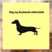 ALLEEN MIJN DACHSHUND BEGRIJPT HET WINDDECAL RAAMSTICKER (Vel 2)