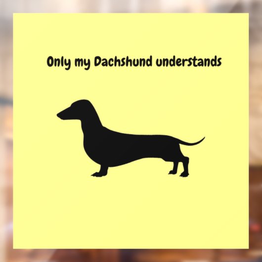 ALLEEN MIJN DACHSHUND BEGRIJPT HET WINDDECAL RAAMSTICKER (Vel 2)