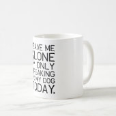 Alleen mijn hond begrijpt het. koffiemok (Voorkant rechts)