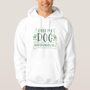 Alleen mijn hond begrijpt me hoodie