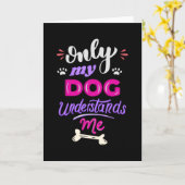 Alleen mijn hond begrijpt me kaart (Gele Bloem)