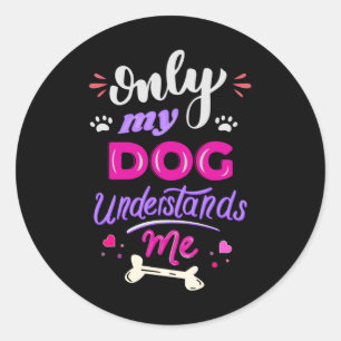 Alleen mijn hond begrijpt me ronde sticker