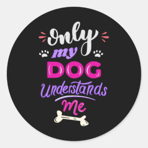 Alleen mijn hond begrijpt me ronde sticker