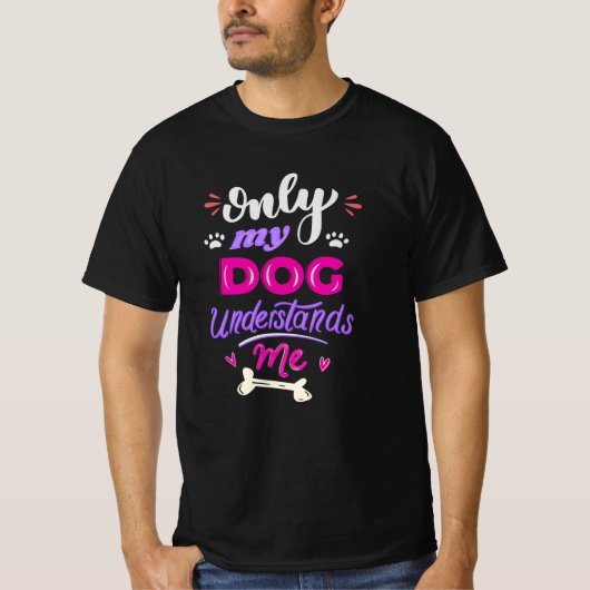 Alleen mijn hond begrijpt me t-shirt (Voorkant)