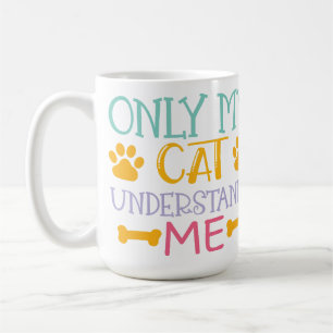 ALLEEN MIJN KAT BEGRIJPT ME GEZEGDE KOFFIEMOK