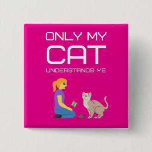 Alleen mijn kat begrijpt me vierkante button 5,1 cm