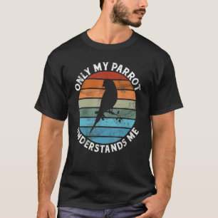 Alleen mijn papegaai begrijpt me t-shirt