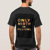 Alleen MIRTH in MILLIONS gedrukt T-Shirt (Achterkant)