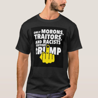 Alleen Morons, Racisten en Traitors ondersteunen t T-shirt