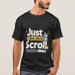 Alleen Nog Eén Scroll Grappig Digitaal Leven Scr T-shirt