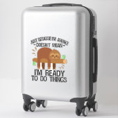 Alleen omdat ik wakker ben, betekent dat niet dat  sticker (Koffer)