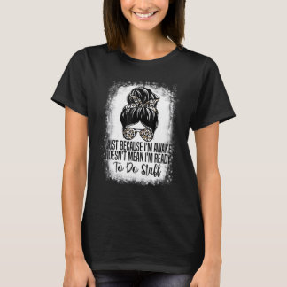 Alleen omdat ik wakker ben betekent niet dat ik kl t-shirt