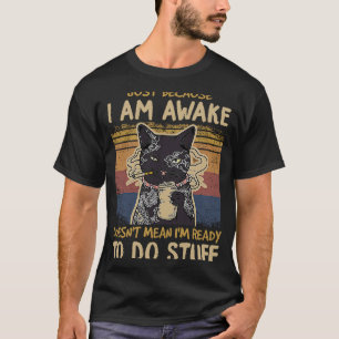 alleen omdat ik wakker ben betekent niet dat ik kl t-shirt