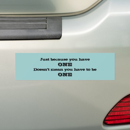 Alleen Omdat Je Eén Bumpersticker Hebt (Op auto)