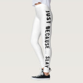 Alleen omdat SLAY Leggings print (Links)