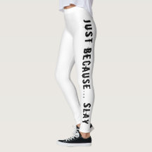 Alleen omdat SLAY Leggings print