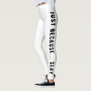 Alleen omdat SLAY Leggings print