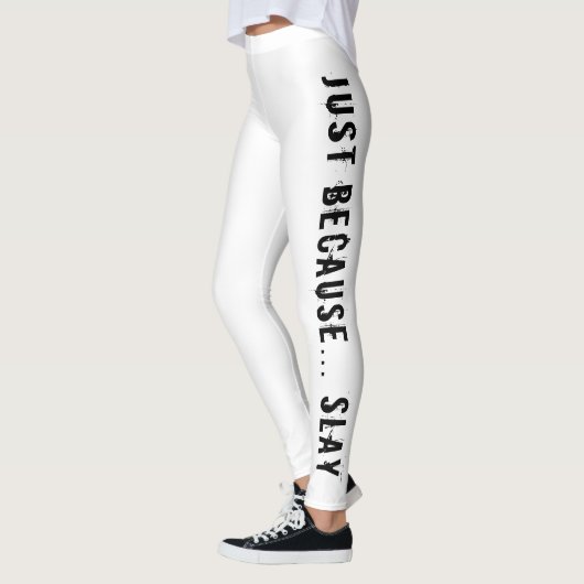 Alleen omdat SLAY Leggings print (Links)
