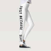 Alleen omdat SLAY Leggings print (Rechts)