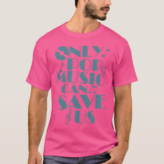 Alleen Pop muziek kan ons zangsterren redden T-shirt