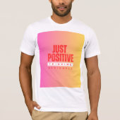ALLEEN POSITIEF DENKEN SERIEUS T-SHIRT (Voorkant)