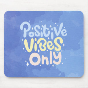Alleen positieve vibraties muismat