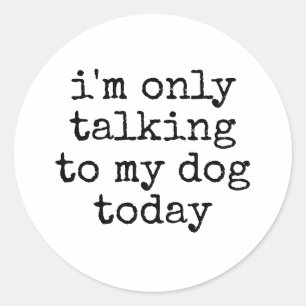 Alleen praten met mijn hond vandaag grappige honde ronde sticker