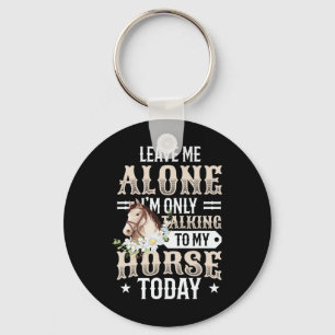 Alleen praten met mijn paard vandaag meisjes paard sleutelhanger