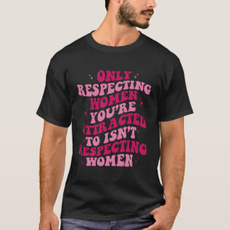 Alleen respect voor jou is aantrekkelijk voor IS n T-shirt