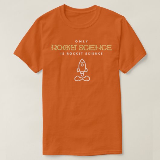 Alleen Rocket Science is Rocket Science T-shirt (Design voorkant)