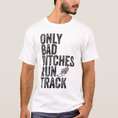 Alleen slechte teven lopen spoor grappig spoor en  t-shirt (Voorkant)