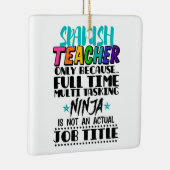 Alleen Spaanse leraar omdat fulltime multitasking Keramisch Ornament (Rechts)
