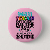 Alleen Spaanse leraar omdat fulltime multitasking Ronde Button 5,7 Cm (Voorkant)