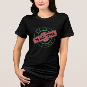 Alleen tekst stempelen Niet aanraken Grappig gesch Tri-Blend Shirt