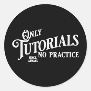 Alleen tutorials, geen praktijk ronde sticker