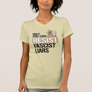 ALLEEN U KUNT FASCIST LIARS RESISTEREN T-SHIRT