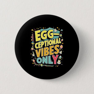 Alleen Uitstekende Vibes Pasen Grappig T Shirt Ronde Button 5,7 Cm