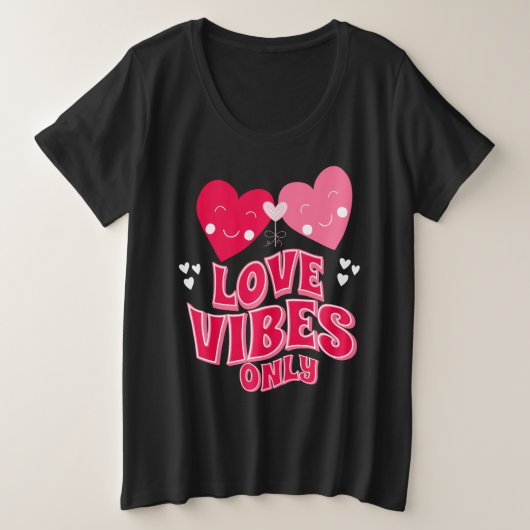Alleen Valentijnsdag Love Vibes Grote Maat T-shirt (Design voorkant)