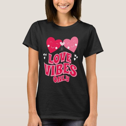 Alleen Valentijnsdag Love Vibes T-shirt (Voorkant)