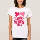 Alleen Valentijnsdag Love Vibes T-shirt (Voorkant)