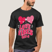 Alleen Valentijnsdag Love Vibes T-shirt (Voorkant)