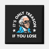 Alleen verraad als je 4 juli verliest Grappig pres Magneet (Voorkant)