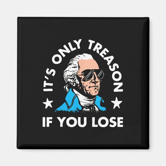 Alleen verraad als je 4 juli verliest Grappig pres Magneet (Voorkant)