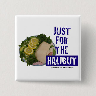 " alleen voor de heilbot " - humoristische parodie vierkante button 5,1 cm