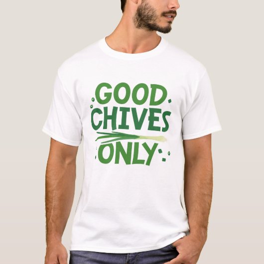 Alleen voor goede Chives T-shirt (Voorkant)
