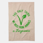 Alleen wat we van dieren nodig hebben is vergeving theedoek (Verticaal)